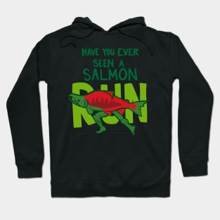 Funny Fish with Legs "Have You Ever Seen A Salmon Run?" Hoodie